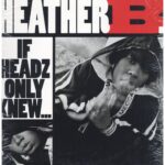 中古ﾚｺｰﾄﾞ HEATHER B - IF HEADZ ONLY KNEW / NO DOUBT
